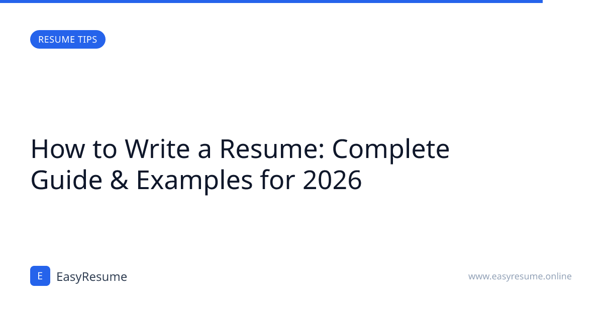 How to Write a Resume: Complete Guide & Examples for 2026